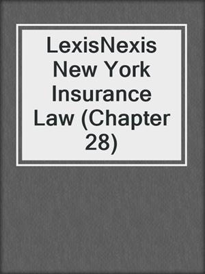 cover image of LexisNexis New York Insurance Law (Chapter 28)