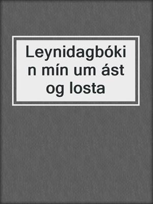 cover image of Leynidagbókin mín um ást og losta