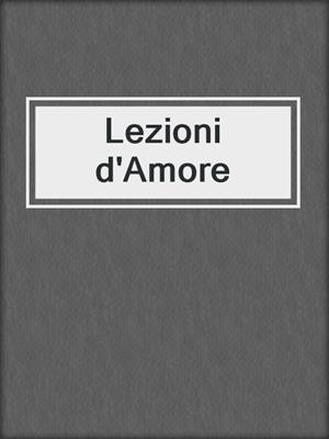 cover image of Lezioni d'Amore