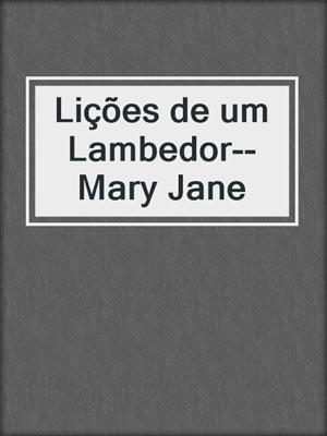 Lições de um Lambedor--Mary Jane