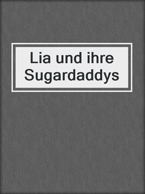cover image of Lia und ihre Sugardaddys