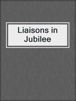 cover image of Liaisons in Jubilee