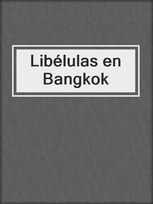 cover image of Libélulas en Bangkok
