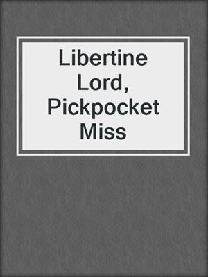 Libertine Lord, Pickpocket Miss