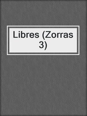 cover image of Libres (Zorras 3)