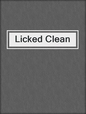 cover image of Licked Clean