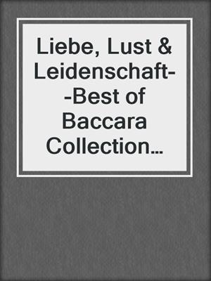 cover image of Liebe, Lust & Leidenschaft--Best of Baccara Collection 2020