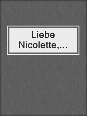 cover image of Liebe Nicolette,...