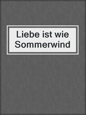 cover image of Liebe ist wie Sommerwind