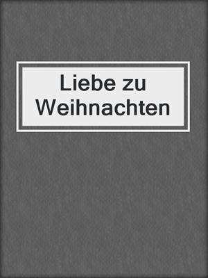 cover image of Liebe zu Weihnachten
