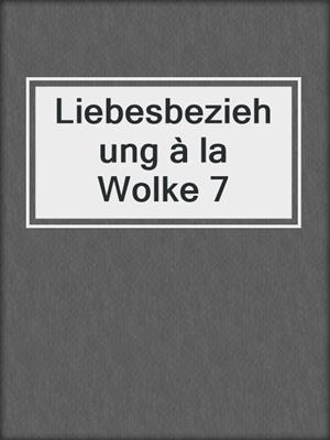 cover image of Liebesbeziehung à la Wolke 7