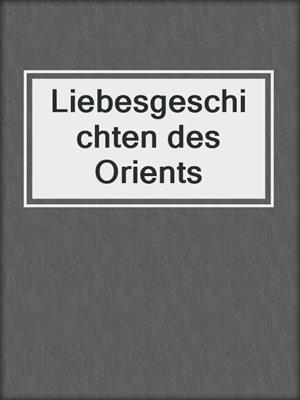 cover image of Liebesgeschichten des Orients