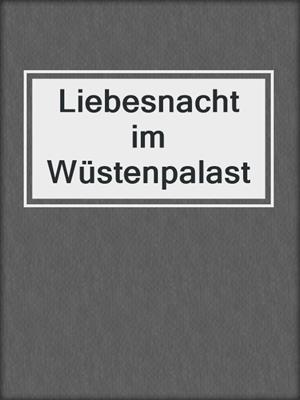 cover image of Liebesnacht im Wüstenpalast