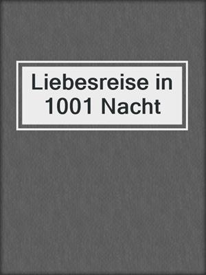 cover image of Liebesreise in 1001 Nacht