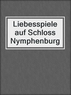 cover image of Liebesspiele auf Schloss Nymphenburg