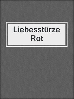 cover image of Liebesstürze Rot