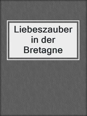 cover image of Liebeszauber in der Bretagne