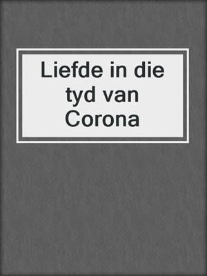 cover image of Liefde in die tyd van Corona