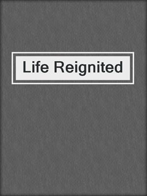 cover image of Life Reignited