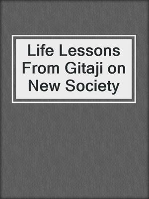 Life Lessons From Gitaji on New Society