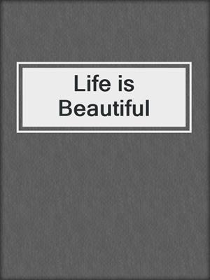 cover image of Life is Beautiful