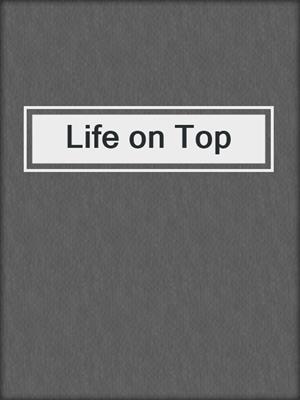 cover image of Life on Top
