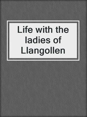 Life with the ladies of Llangollen