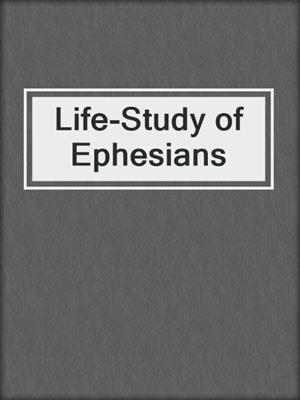 Life-Study of Ephesians