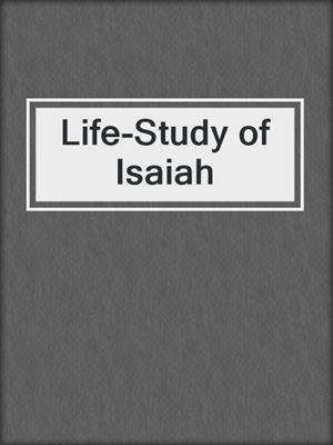 Life-Study of Isaiah