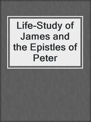 Life-Study of James and the Epistles of Peter