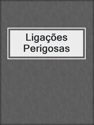 cover image of Ligações Perigosas