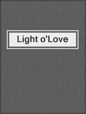 cover image of Light o'Love