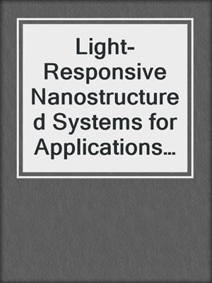 Light-Responsive Nanostructured Systems for Applications in Nanomedicine