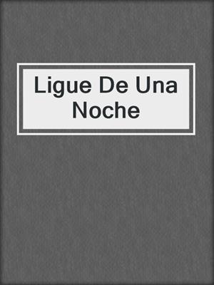 cover image of Ligue De Una Noche