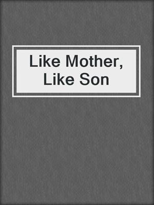 Like Mother, Like Son