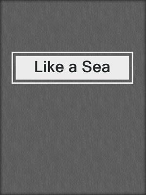 Like a Sea