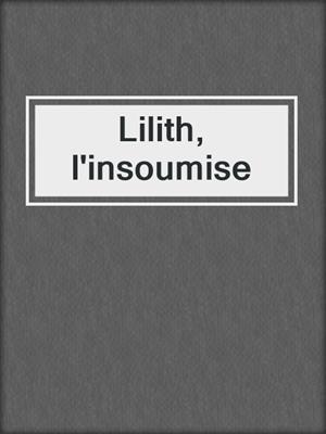 cover image of Lilith, l'insoumise