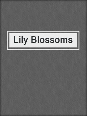 cover image of Lily Blossoms