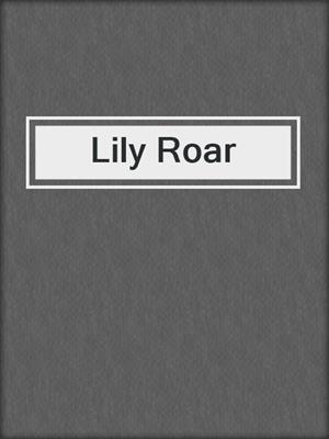 cover image of Lily Roar