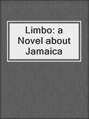 Limbo: a Novel about Jamaica