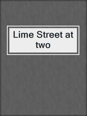 Lime Street at two