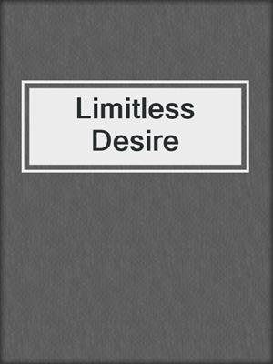 cover image of Limitless Desire