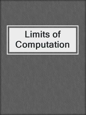 Limits of Computation