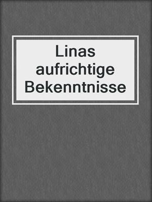 cover image of Linas aufrichtige Bekenntnisse