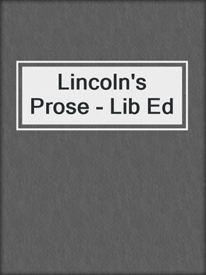 Lincoln's Prose - Lib Ed