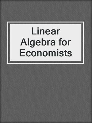 Linear Algebra for Economists