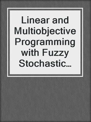Linear and Multiobjective Programming with Fuzzy Stochastic Extensions