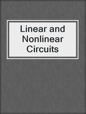 Linear and Nonlinear Circuits