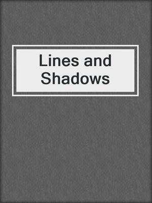 Lines and Shadows