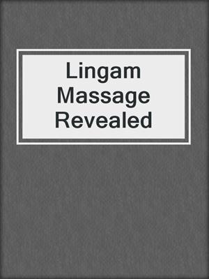 cover image of Lingam Massage Revealed